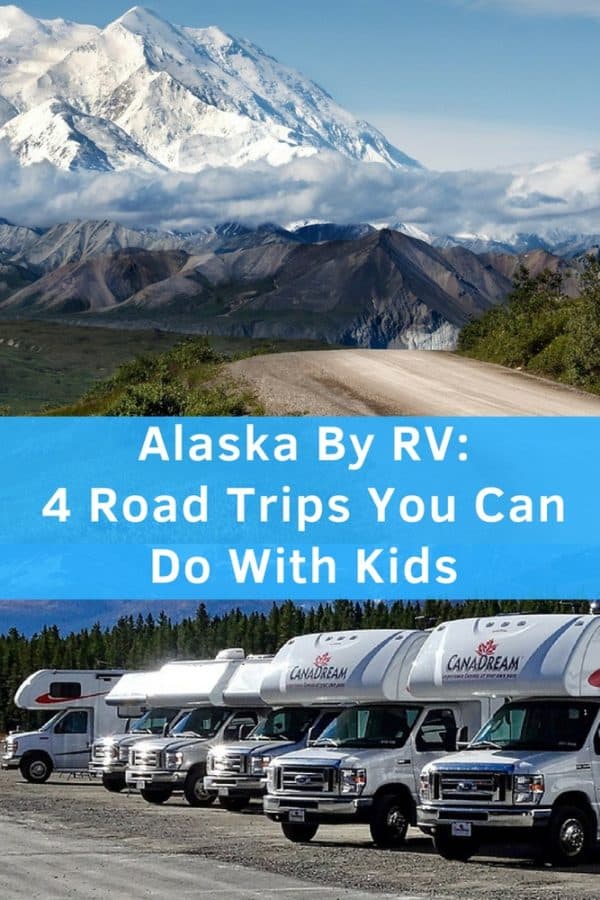4 Road-Trip Itineraries To Do In Alaska By Rv With Kids. All Start On Anchorage. They Include Denali National Park. #Alaska #Rv #Roadtrip #Kids #Denali
