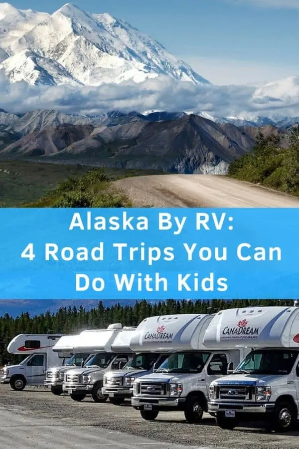 4 road-trip itineraries to do in alaska by rv with kids. all start on anchorage. they include denali national park. #alaska #rv #roadtrip #kids #denali