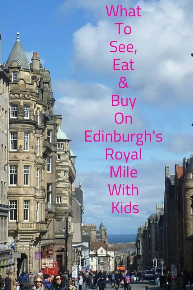 the royal mile is the focal point of any trip to edinburgh. here are the best things for parents and kids to see, do and eat. #edinburgh #scotland #royalmile #kids #vacation #thingstodo