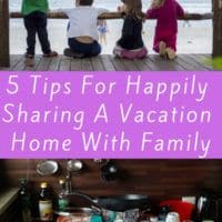 Here are 5 rules for sharing a vacation rental with extended family. Tips for sharing cooking, shopping, cleaning, and compromising on your kid rules. #tips #rules #vacationhome #housesharing #extendedfamily #kids