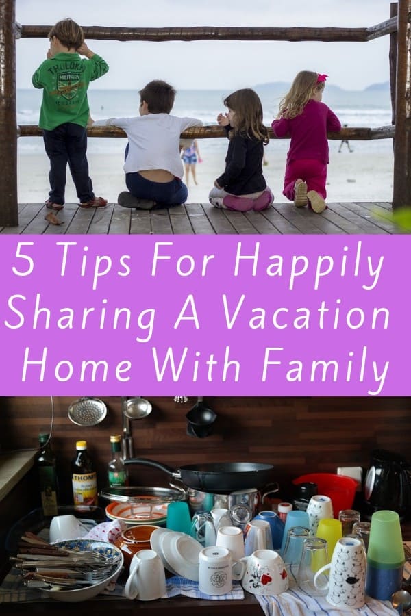 Here are 5 rules for sharing a vacation rental with extended family. Tips for sharing cooking, shopping, cleaning, and compromising on your kid rules. #tips #rules #vacationhome #housesharing #extendedfamily #kids