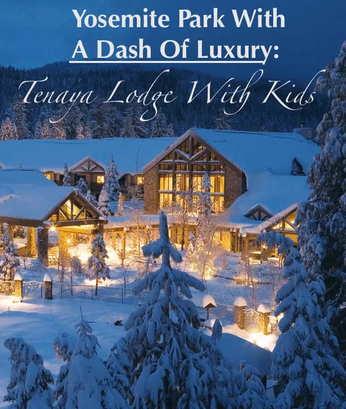 tenaya lodge allows families to experience the great outdoors of yosemite with the comforts of a luxury resort to return to.