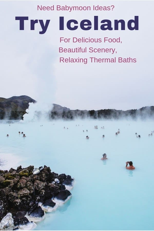 Iceland is a surprisingly affordable and ideal babymoon destination. Its thermal spas will relax your pregnant body and its food and scenery will nourish you and your spouse. #babymoon #destination #iceland #reykjavic #affordable