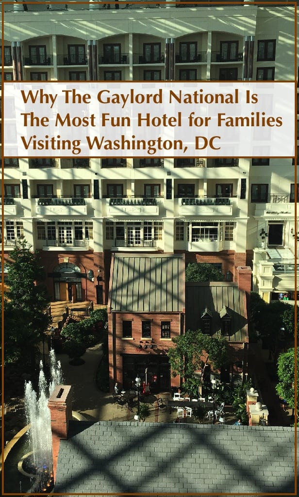 The gaylord national resort in national harbor is a fun hotel for families taking a washington dc vacation because of its location, restaurants and extras like nightly light shows