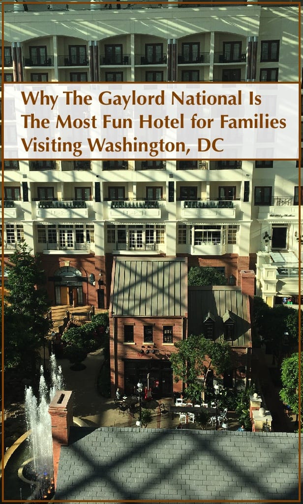 the gaylord national resort in national harbor is a fun hotel for families taking a washington dc vacation because of its location, restaurants and extras like nightly light shows