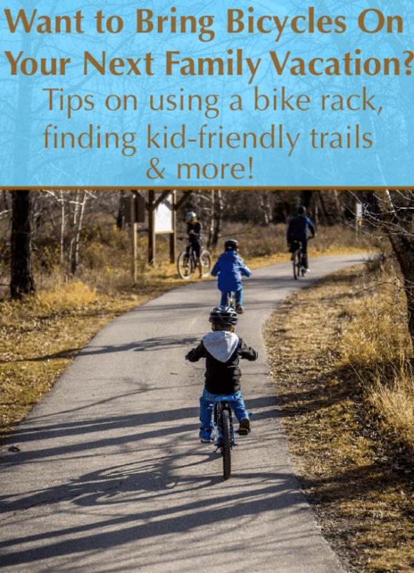 Bike riding is a fun activity for family vacations. You need a good rack, the right accessories, the scoop on kid-friendly local trails and you're ready to go. #tips #biking #cycling #kids #travel #vacation