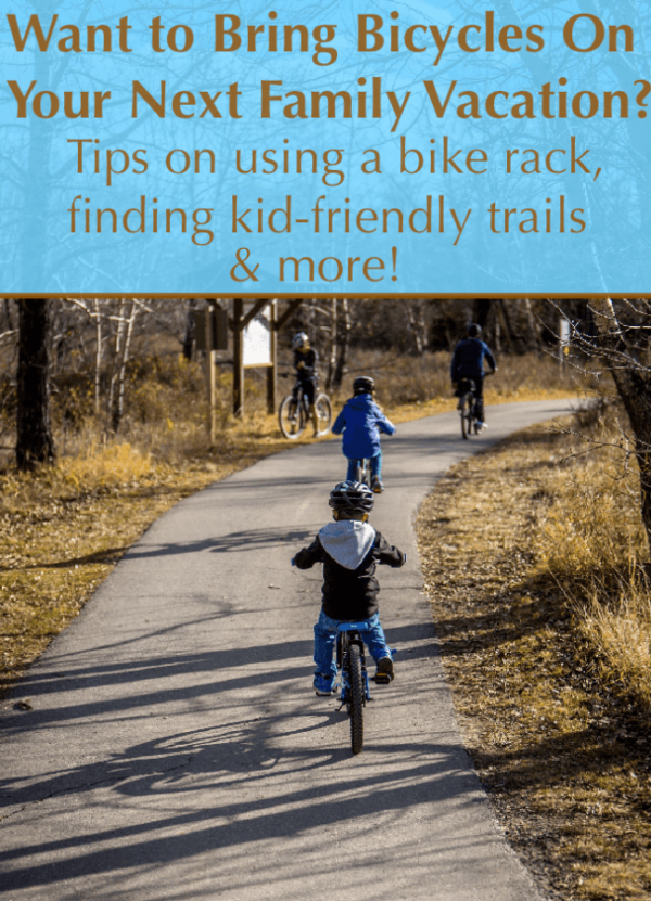 bike riding is a fun activity for family vacations. you need a good rack, the right accessories, the scoop on kid-friendly local trails and you're ready to go. #tips #biking #cycling #kids #travel #vacation