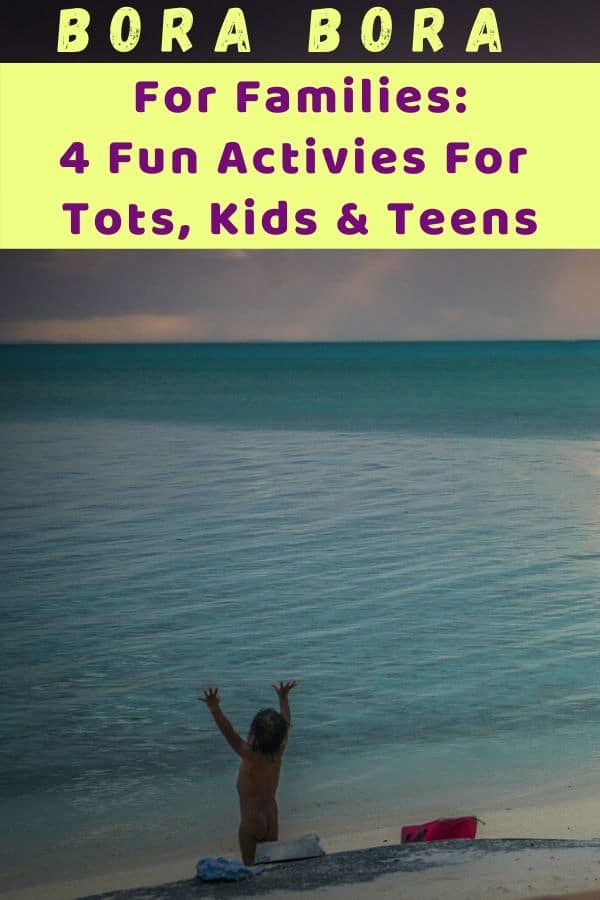 bora bora is the beach destination you haven't considered but should. here are 4 awesome things to do with tots, kids and teens on this french polynesia island. #borabora #kids #beach #french #polynesia #vacation #inspiration
