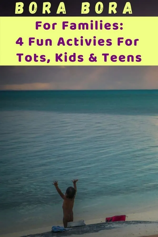 bora bora is the beach destination you haven't considered but should. here are 4 awesome things to do with tots, kids and teens on this french polynesia island. #borabora #kids #beach #french #polynesia #vacation #inspiration