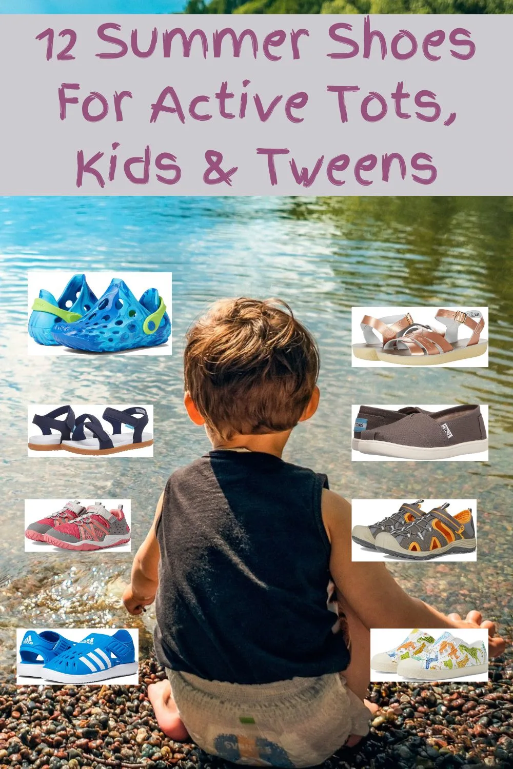 12 Unbeatable Summer Sneakers &Amp; Sandals: For Girls &Amp; Boys 13 summer sneakers, sport sandals and water shoes that will keep active kids cool and comfortable all summer long. And that will last the season no matter what they do to them.