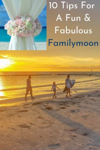 Read these 10 essential tips for a fabulous familymoon, from picking a destination to making sure everyone has a blast. #familymoon #honeymoonwithkids #ideas #tips #inspiration