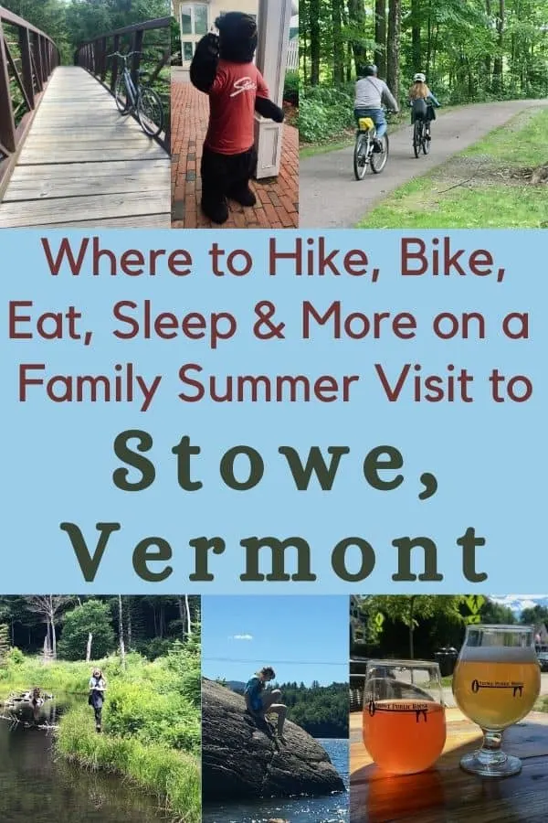 there are so many things to do with kids in stowe, vermont in the summer. here is where to hike, bike, swim, eat and drink the best local foods and beers and more. #stowe #vermont #summer #thingstodo #ideas #getaway #kids #restaurants #hotels