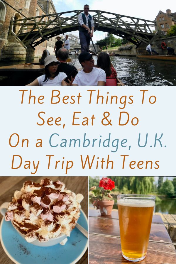 I tell you where to eat and what to see and do so you can plan your own easy, fun day trip to cambridge from london with your teen or tween. Including how to go punting, and where get amazing hot chocolate and where to sip a beer with a view (all pictured).