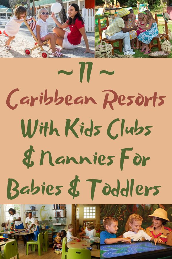 It's tricky to find caribbean resorts that have kids clubs for your youngest kids. I did the legwork and found 13 resorts-12 are all-inclusive-- that include babies, toddlers and preschoolers in their kids clubs.