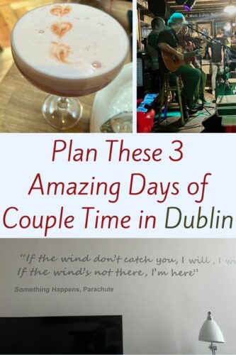 plan 3 days of amazing couple time in dublin with these recommendations for hotel, restaurants, live music, shopping and culture.