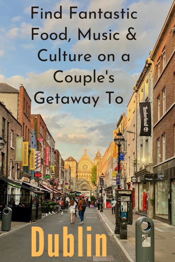 here's your plan for finding fantastic food, music, shopping and culture during a 3-day couples getaway in dublin, ireland. plus a stylish hotel! 