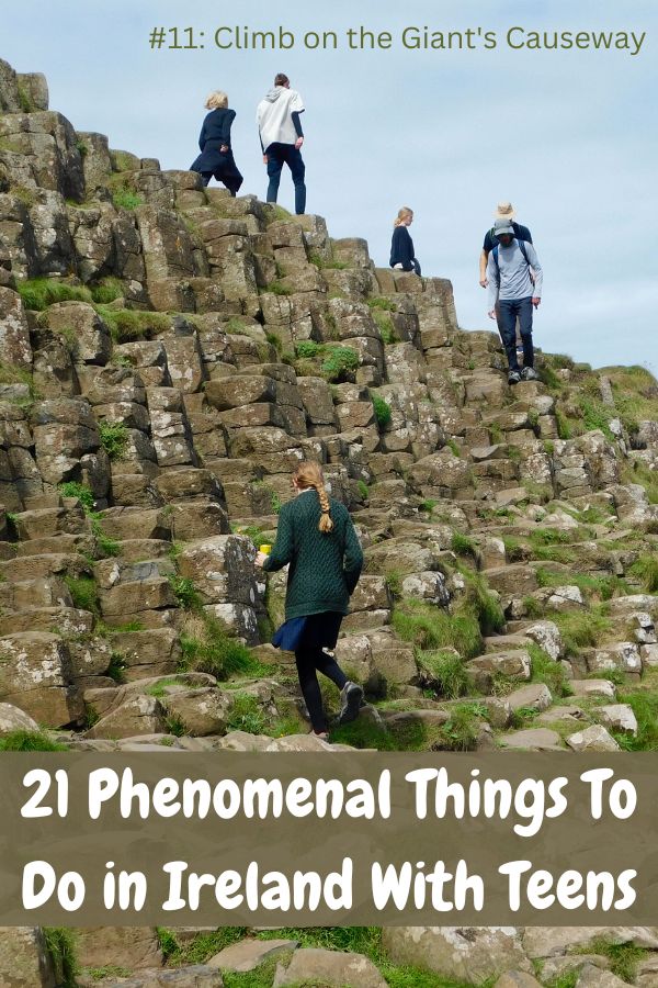 21 phenomenal things to do in ireland with teens, including a visit to the mysterious giant's causeway.