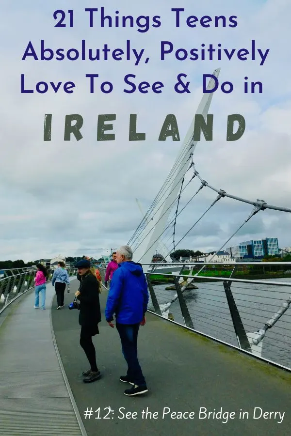 the resident teen at familiegos! relates her 21 favorite things to do and see from a 3-week trip to ireland, including a visit to derry's peace bridge.