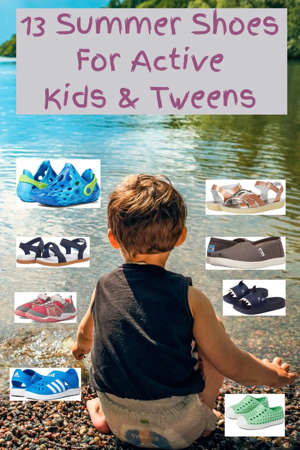 13 summer sneakers, sport sandals and water shoes that will keep active kids cool and comfortable all summer long. and that will last the season no matter what they do to them.