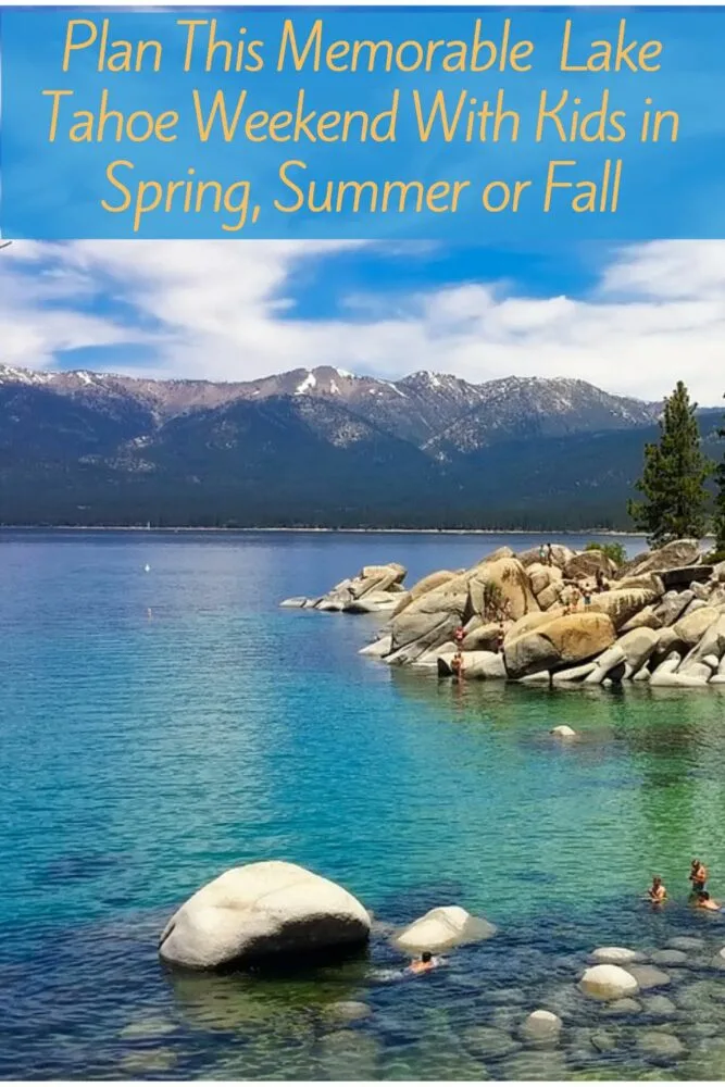 plan this easy and memorable lake tahoe weekend with kids: things to do and hotels to book outside of ski season. 