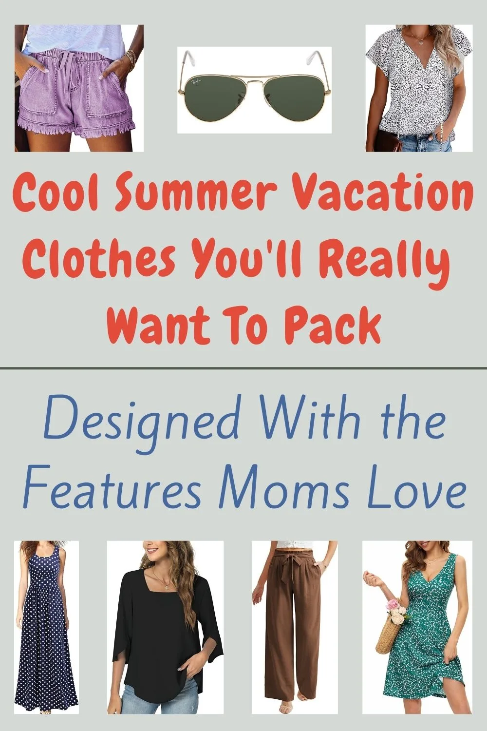 cool summer vacation clothes you'll love to wear everywhere because they look great and have the practical details moms love.