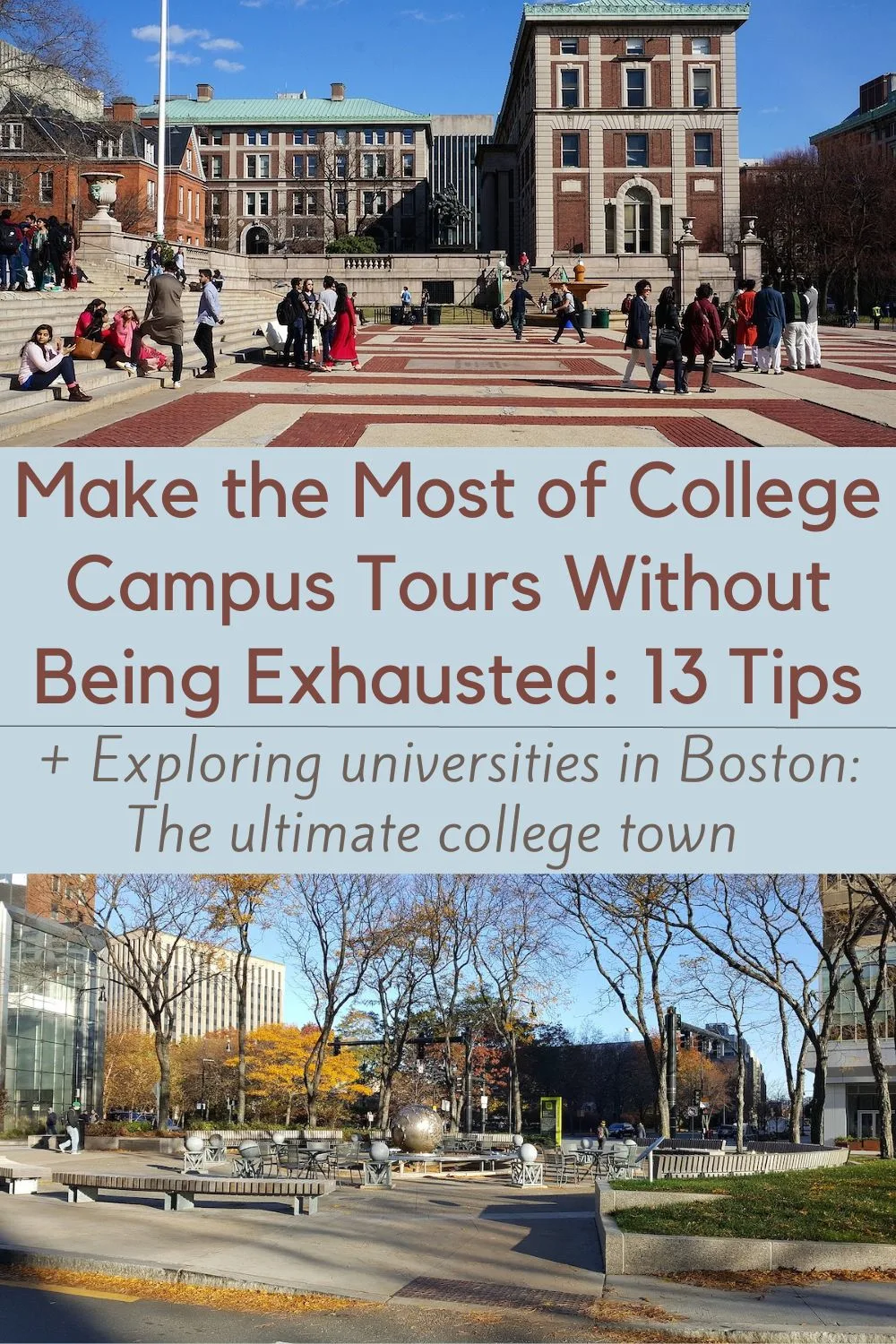college campus tours take time and cost money. here are 13 tips to make the most of these visits. plus, how to organize a tour of boston colleges. 
