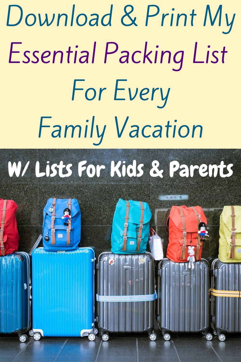 Download & print my basic packing lists for every vacation: one for kids and one for parents.