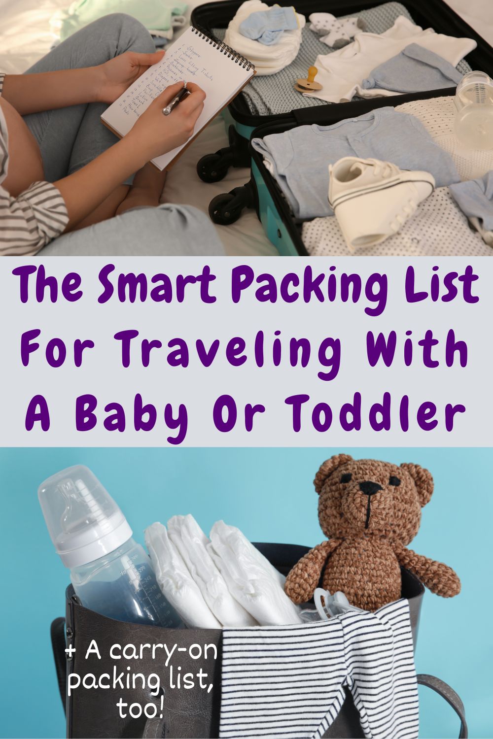 This simple, complete packing list for traveling with a baby or toddler makes it easy to get ready for your vacation. There's a complete carry-on check list, too.
